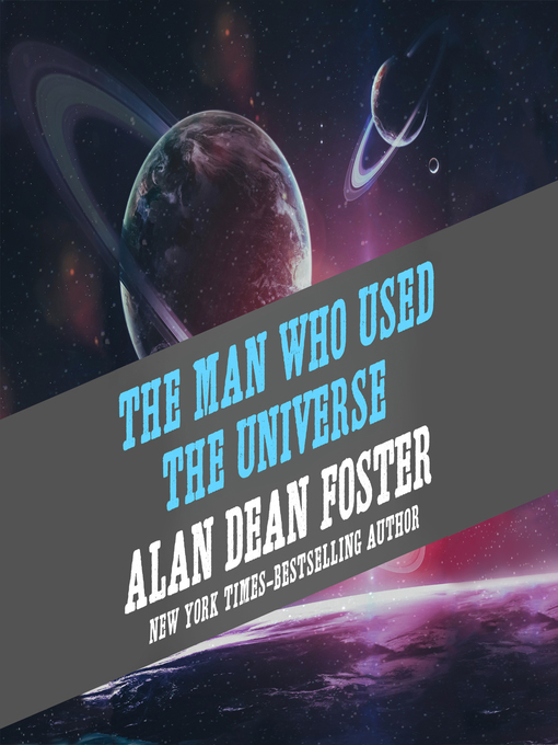 Title details for The Man Who Used the Universe by Alan Dean Foster - Wait list